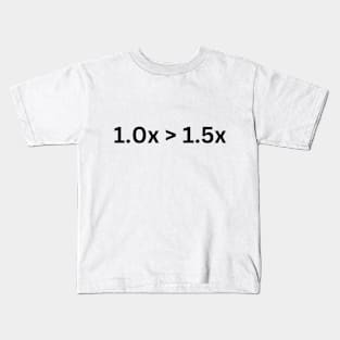 1.0 is greater than 1.5x Kids T-Shirt